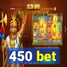 450 bet